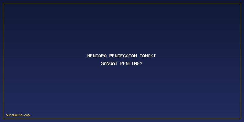  Jasa Pengecatan Tangki : Mengapa Pengecatan Tangki Sangat Penting?